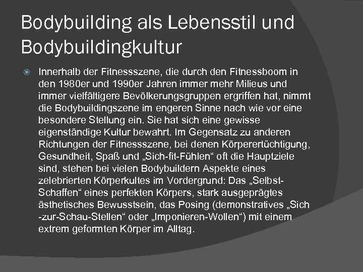 Bodybuilding als Lebensstil und Bodybuildingkultur Innerhalb der Fitnessszene, die durch den Fitnessboom in den