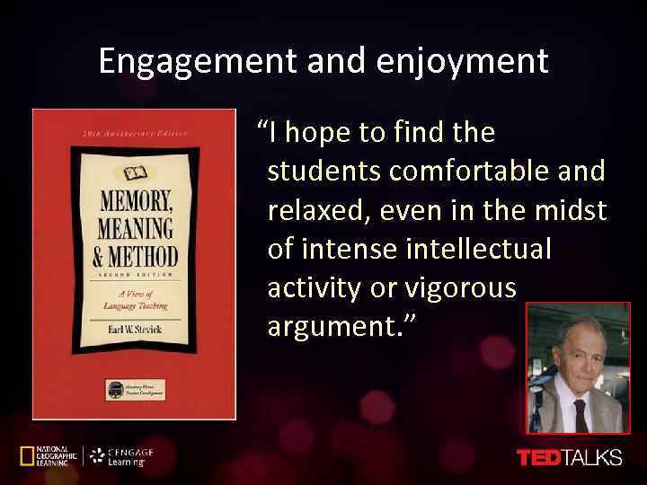 Engagement and enjoyment “I hope to find the students comfortable and relaxed, even in