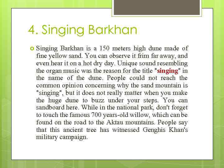 4. Singing Barkhan is a 150 meters high dune made of fine yellow sand.