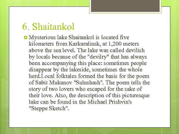 6. Shaitankol Mysterious lake Shaitankol is located five kilometers from Karkaralinsk, at 1, 200