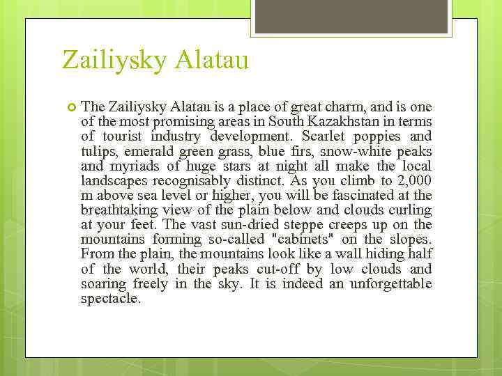 Zailiysky Alatau The Zailiysky Alatau is a place of great charm, and is one