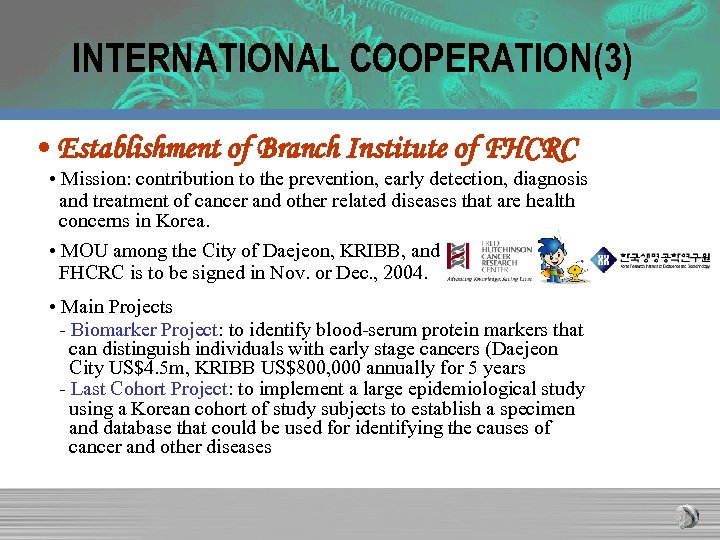 INTERNATIONAL COOPERATION(3) • Establishment of Branch Institute of FHCRC • Mission: contribution to the