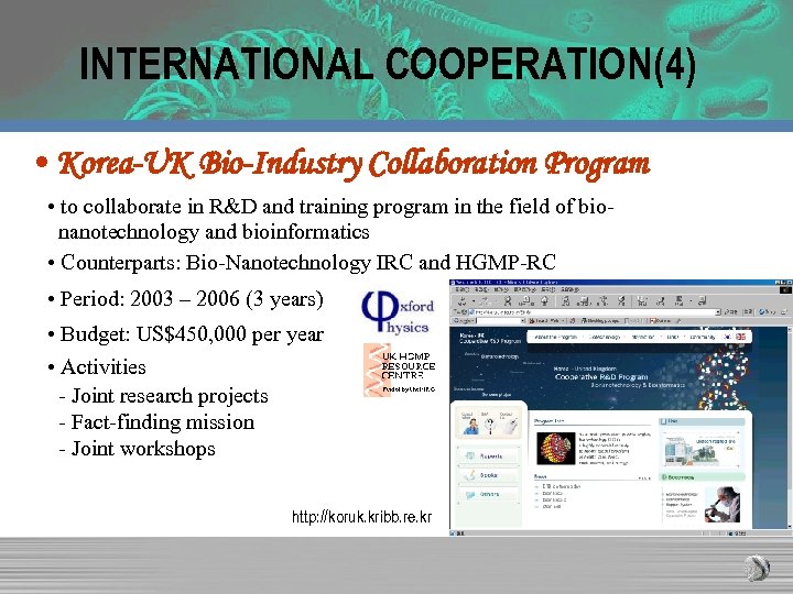 INTERNATIONAL COOPERATION(4) • Korea-UK Bio-Industry Collaboration Program • to collaborate in R&D and training