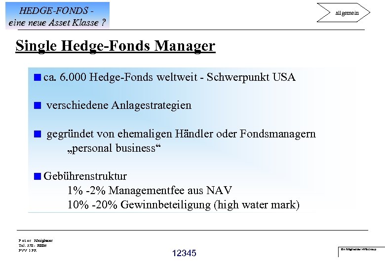 HEDGE-FONDS eine neue Asset Klasse ? allgemein Single Hedge-Fonds Manager <ca. 6. 000 Hedge-Fonds