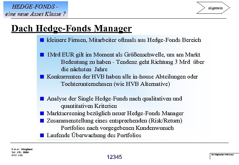 HEDGE-FONDS eine neue Asset Klasse ? allgemein Dach Hedge-Fonds Manager < kleinere Firmen, Mitarbeiter