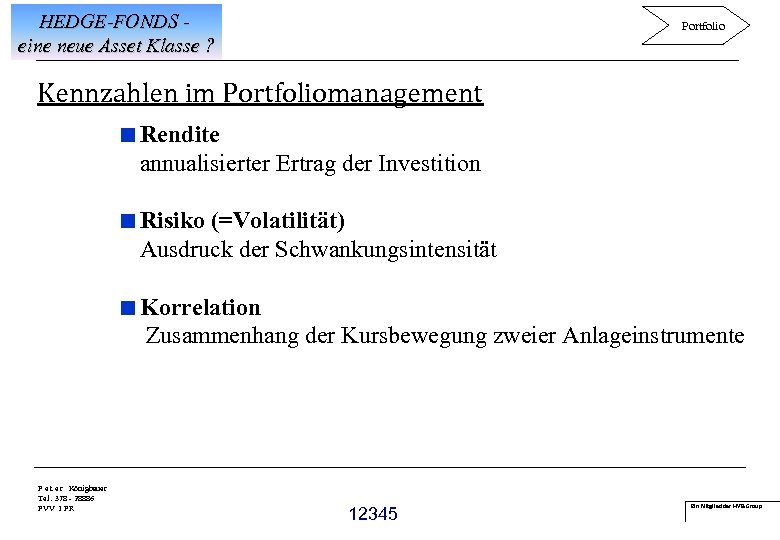 HEDGE-FONDS eine neue Asset Klasse ? Portfolio Kennzahlen im Portfoliomanagement <Rendite annualisierter Ertrag der