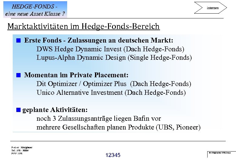 HEDGE-FONDS eine neue Asset Klasse ? internes Marktaktivitäten im Hedge-Fonds-Bereich < Erste Fonds -