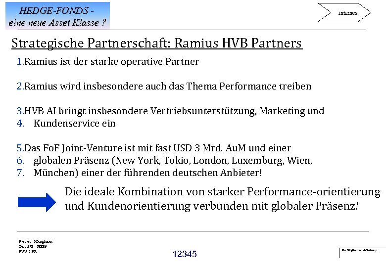HEDGE-FONDS eine neue Asset Klasse ? internes Strategische Partnerschaft: Ramius HVB Partners 1. Ramius