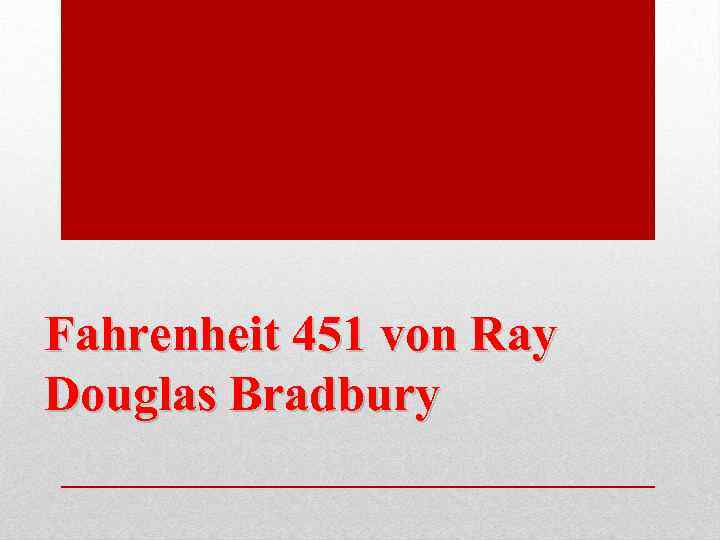Fahrenheit 451 von Ray Douglas Bradbury 