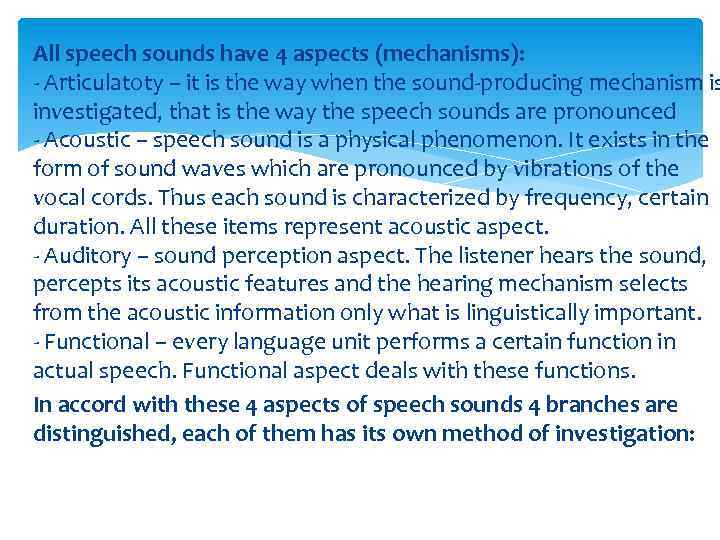 All speech sounds have 4 aspects (mechanisms): - Articulatoty – it is the way