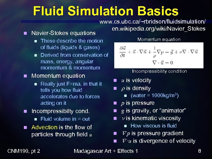 Fluid Simulation Basics n Navier-Stokes equations n n Really just F=ma, in that it