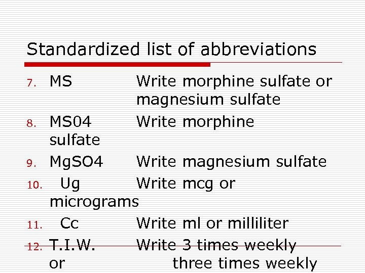 Standardized list of abbreviations 7. 8. 9. 10. 11. 12. MS Write morphine sulfate