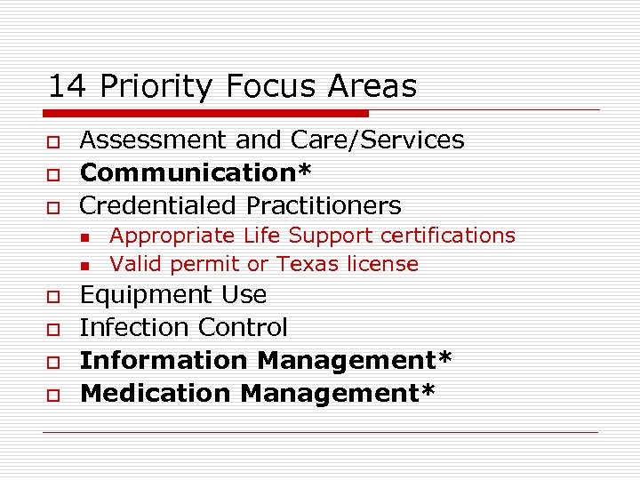 14 Priority Focus Areas o o o Assessment and Care/Services Communication* Credentialed Practitioners n
