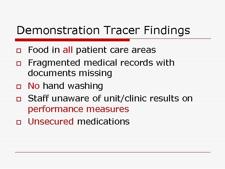 Demonstration Tracer Findings o o o Food in all patient care areas Fragmented medical