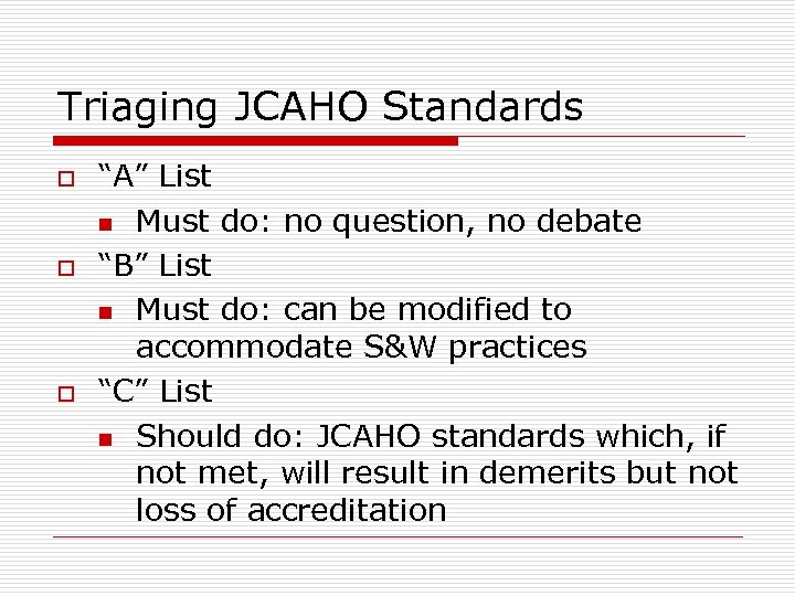 Triaging JCAHO Standards o o o “A” List n Must do: no question, no