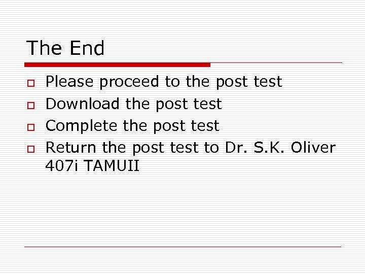 The End o o Please proceed to the post test Download the post test