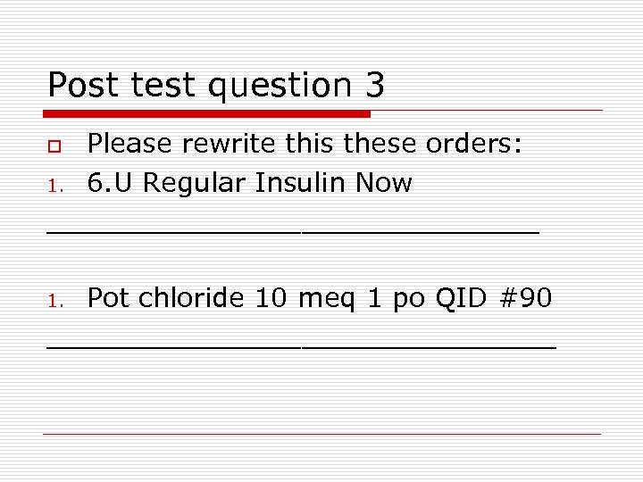 Post test question 3 Please rewrite this these orders: 1. 6. U Regular Insulin