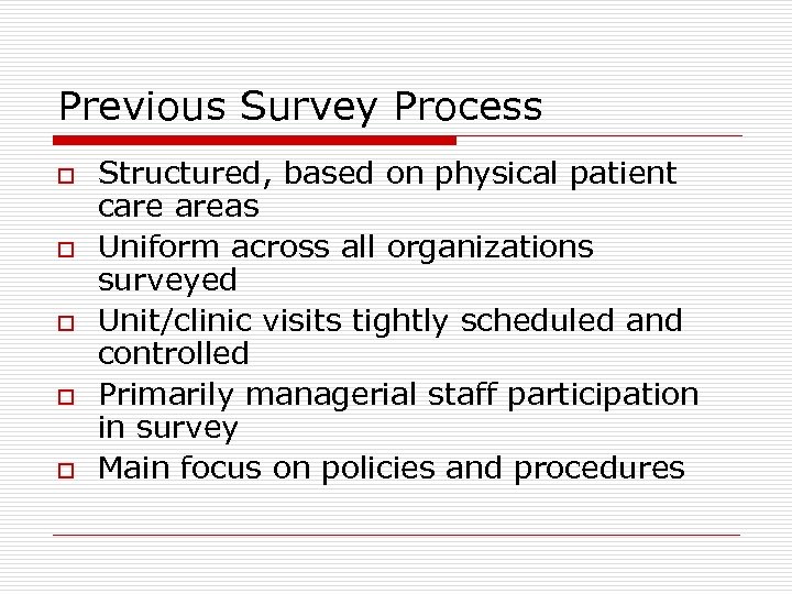 Previous Survey Process o o o Structured, based on physical patient care areas Uniform