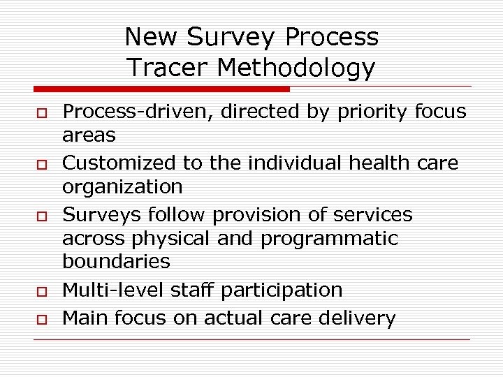 New Survey Process Tracer Methodology o o o Process-driven, directed by priority focus areas