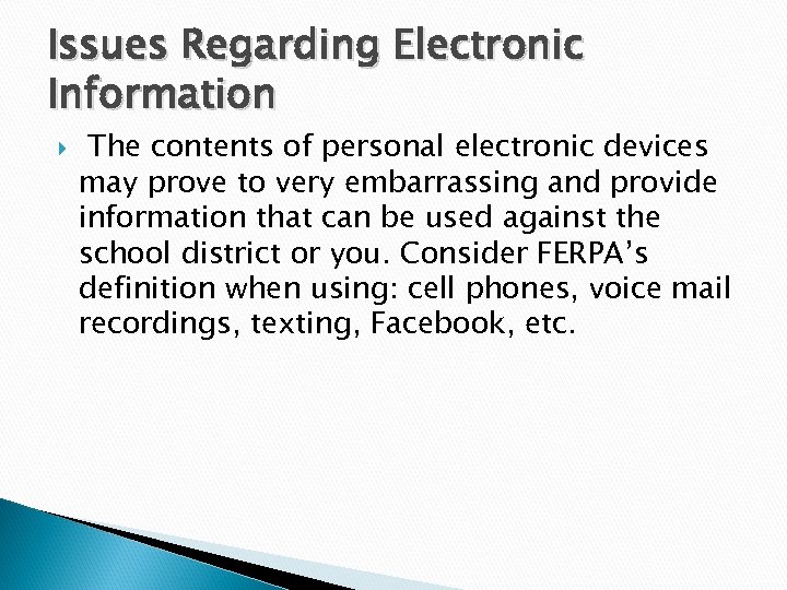 Issues Regarding Electronic Information The contents of personal electronic devices may prove to very