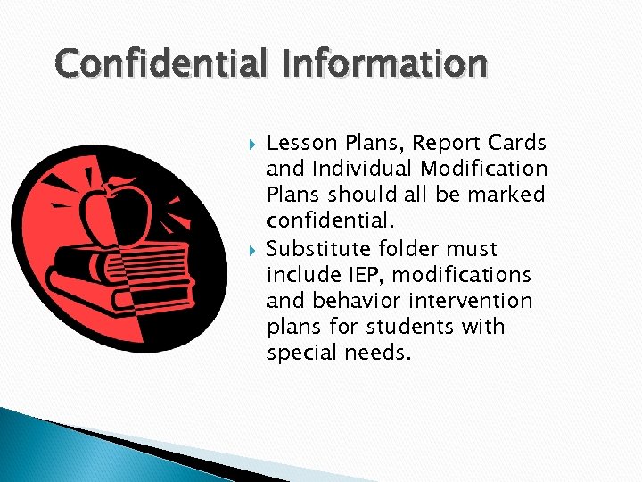 Confidential Information Lesson Plans, Report Cards and Individual Modification Plans should all be marked