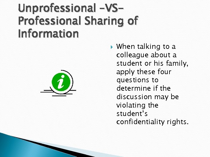Unprofessional –VSProfessional Sharing of Information When talking to a colleague about a student or