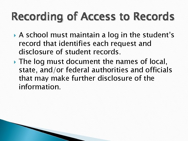 Recording of Access to Records A school must maintain a log in the student’s