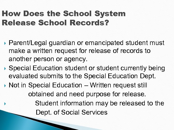 How Does the School System Release School Records? Parent/Legal guardian or emancipated student must