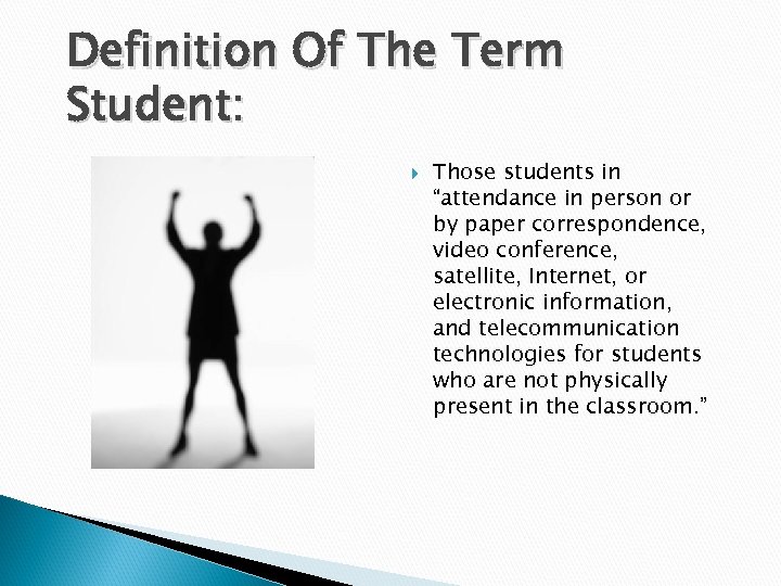 Definition Of The Term Student: Those students in “attendance in person or by paper