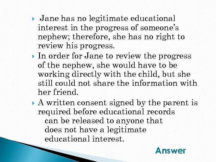  Jane has no legitimate educational interest in the progress of someone’s nephew; therefore,