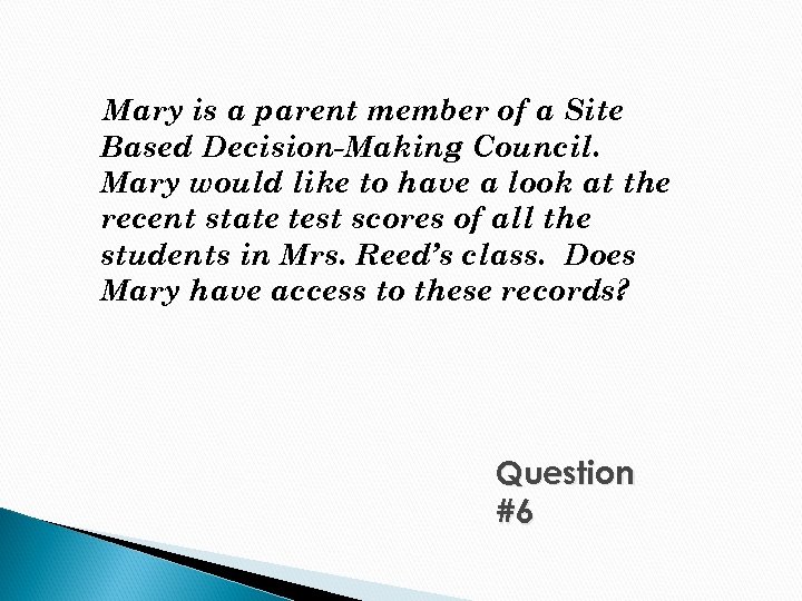 Mary is a parent member of a Site Based Decision-Making Council. Mary would like