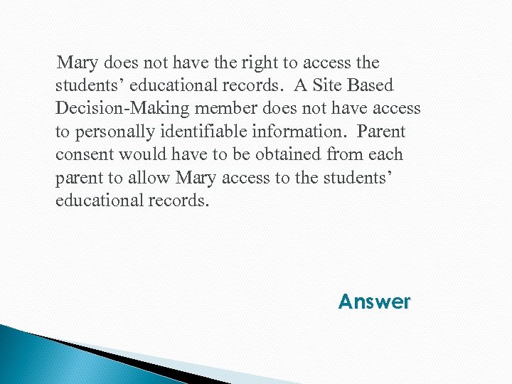 Mary does not have the right to access the students’ educational records. A Site