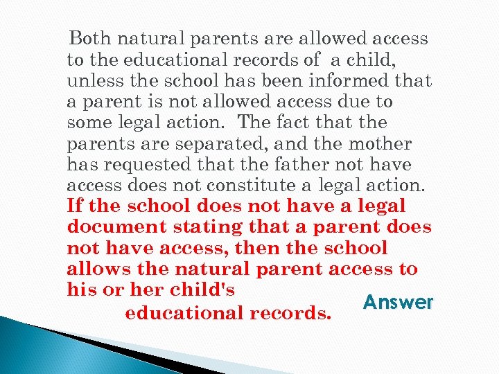 Both natural parents are allowed access to the educational records of a child, unless