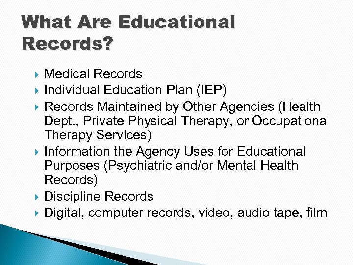 What Are Educational Records? Medical Records Individual Education Plan (IEP) Records Maintained by Other