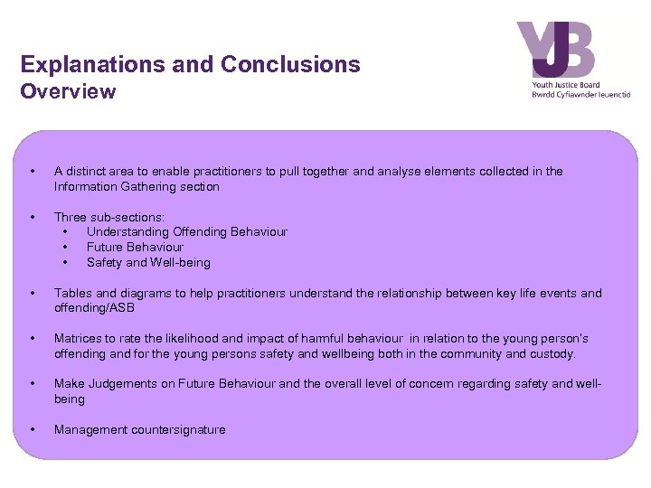 Explanations and Conclusions Overview • A distinct area to enable practitioners to pull together