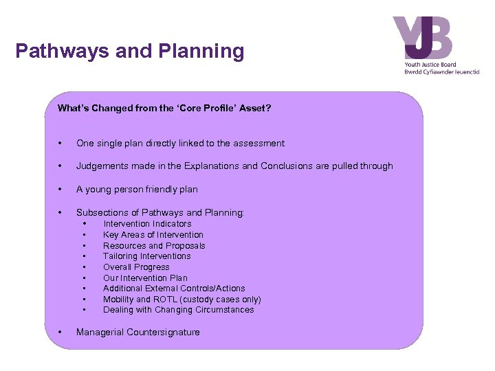 Pathways and Planning What’s Changed from the ‘Core Profile’ Asset? • One single plan