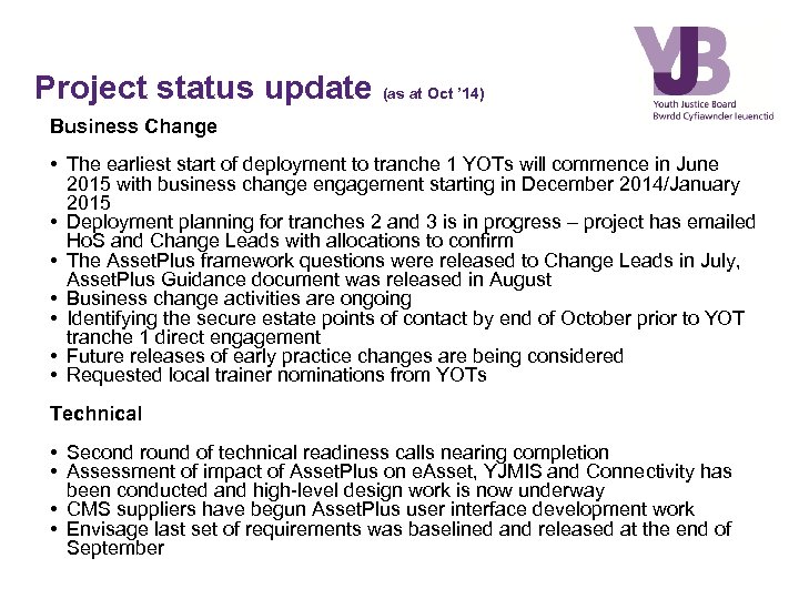 Project status update (as at Oct ’ 14) Business Change • The earliest start