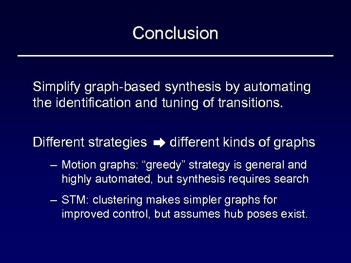Conclusion Simplify graph-based synthesis by automating the identification and tuning of transitions. Different strategies