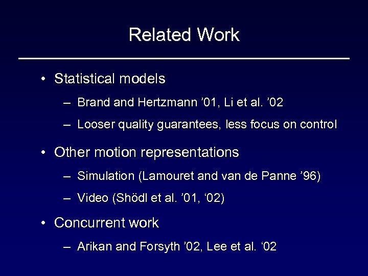 Related Work • Statistical models – Brand Hertzmann ’ 01, Li et al. ’
