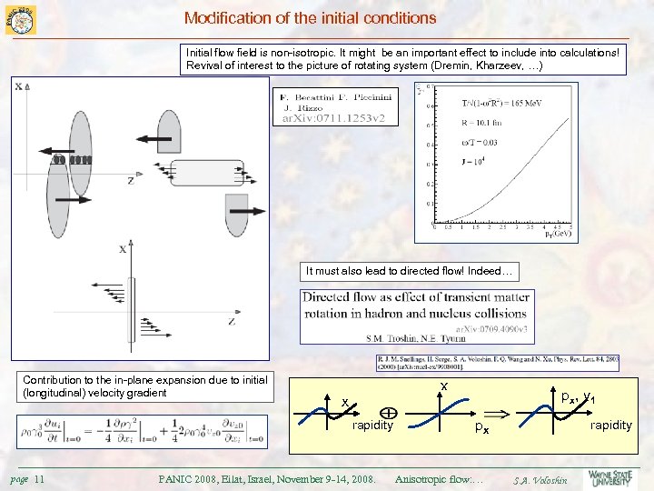 Modification of the initial conditions Initial flow field is non-isotropic. It might be an