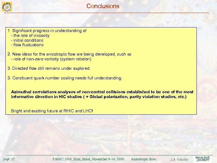 Conclusions 1. Significant progress in understanding of - the role of viscosity - initial