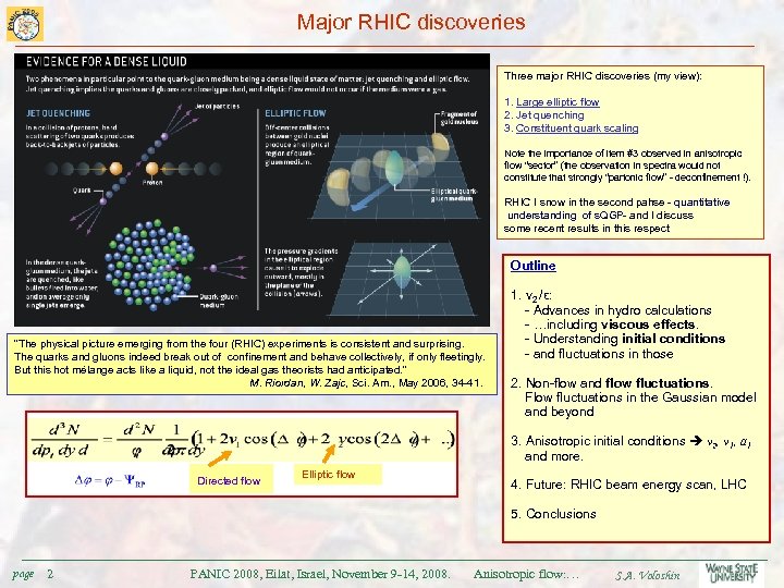 Major RHIC discoveries Three major RHIC discoveries (my view): 1. Large elliptic flow 2.