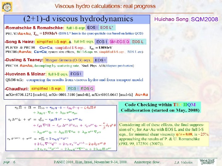 Viscous hydro calculations: real progress page 6 PANIC 2008, Eilat, Israel, November 9 -14,