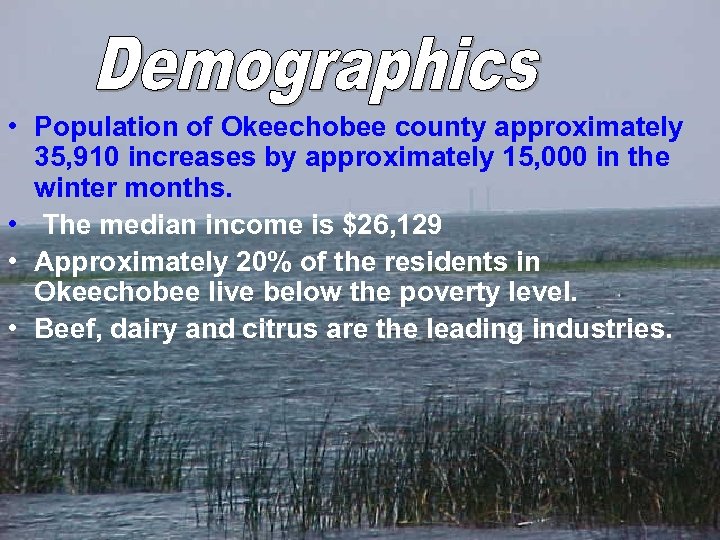  • Population of Okeechobee county approximately 35, 910 increases by approximately 15, 000