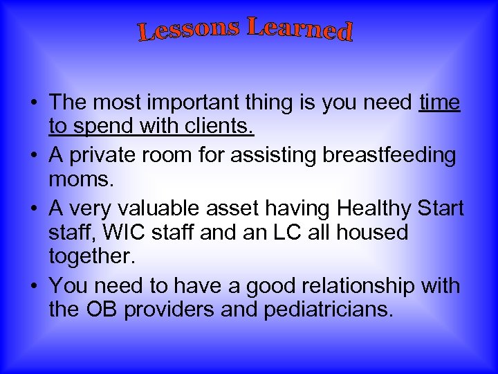  • The most important thing is you need time to spend with clients.