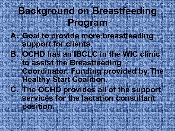 Background on Breastfeeding Program A. Goal to provide more breastfeeding support for clients. B.