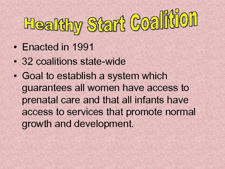  • Enacted in 1991 • 32 coalitions state-wide • Goal to establish a