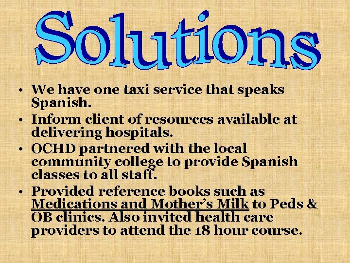  • We have one taxi service that speaks Spanish. • Inform client of