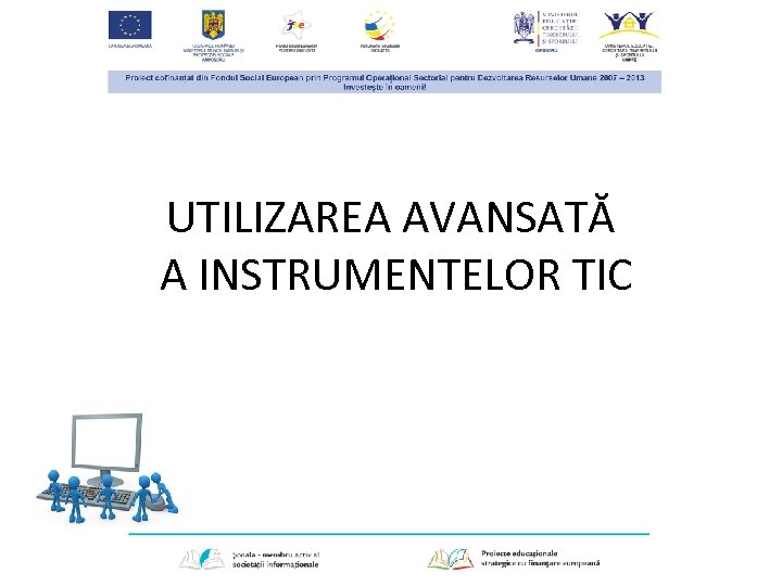 UTILIZAREA AVANSATĂ A INSTRUMENTELOR TIC 