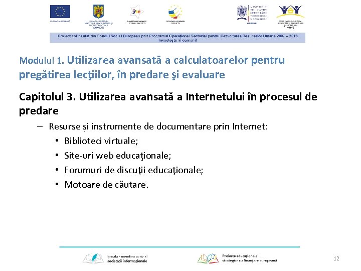 Modulul 1. Utilizarea avansată a calculatoarelor pentru pregătirea lecţiilor, în predare şi evaluare Capitolul